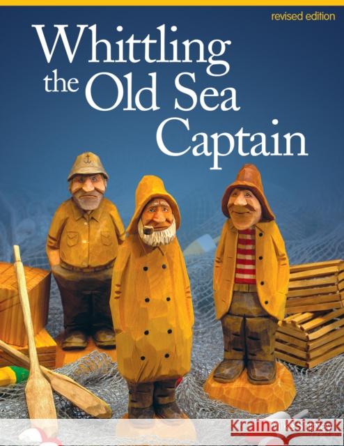 Whittling the Old Sea Captain, Revised Edition Mike Shipley 9781565238152 Fox Chapel Publishing - książka