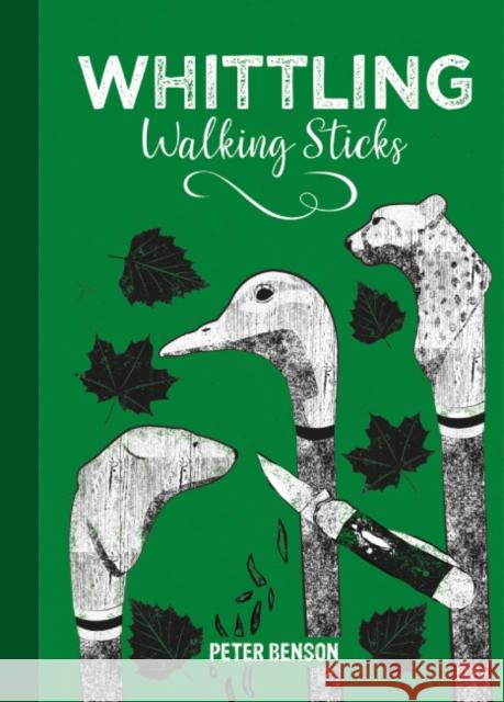 Whittling Walking Sticks Peter Benson 9781784946753 GMC Publications - książka