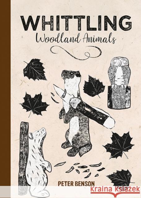 Whittling Woodland Animals Peter Benson 9781784946586 GMC Publications - książka