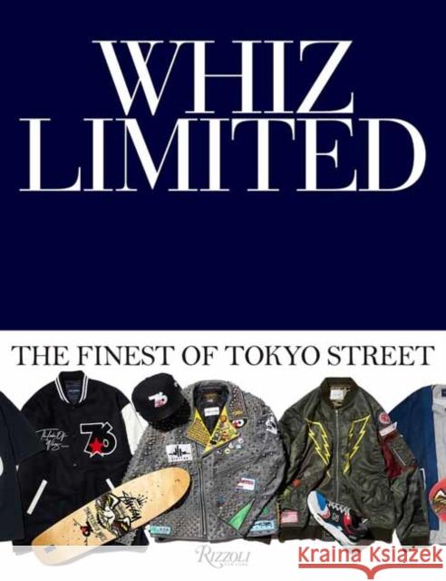 Whiz Limited: The Finest of Tokyo Street Whiz Limited                             Hiroaki Shitano 9780789345639 Rizzoli International Publications - książka