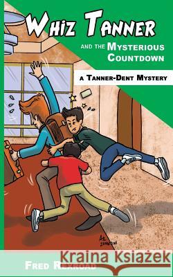 Whiz Tanner and the Mysterious Countdown Fred Rexroad, Alexander T Lee 9781946650153 Awesome Quest Mysteries - książka