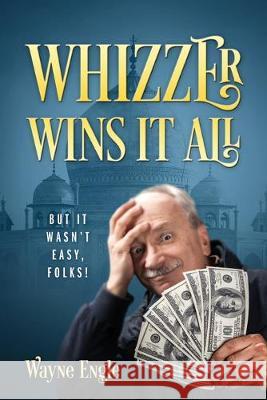 Whizzer Wins It All: But It Wasn't Easy, Folks! Wayne Engle 9781977215680 Outskirts Press - książka