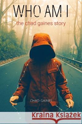 Who Am i Chad Gaines   9781088124529 IngramSpark - książka