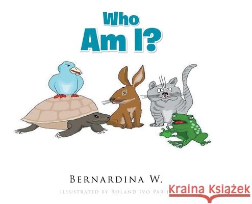 Who Am I? Bernardina W 9781645448921 Page Publishing, Inc. - książka