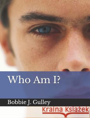 Who Am I? Bobbie J. Gulley 9781672841573 Independently Published - książka