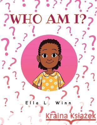 Who Am I? Ella L Winn   9781685562717 Trilogy Christian Publishing - książka
