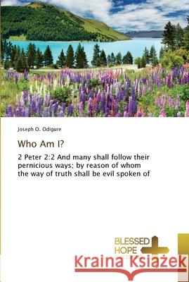 Who Am I? Odigure, Joseph O. 9783639509847 Blessed Hope Publishing - książka