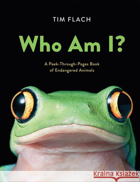 Who Am I?: A Peek-Through-Pages Book of Endangered Animals Tim Flach 9781419736469 Abrams - książka