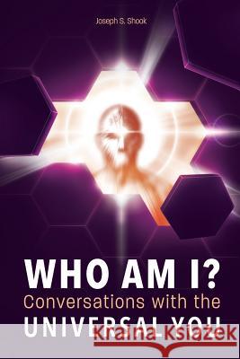 WHO AM I? Conversations with the UNIVERSAL YOU Joseph S Shook 9780692984338 Affinity Books - książka