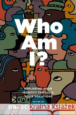 Who Am I?: Exploring Your Identity through Your Vocations Scott Ashmon 9781945978937 1517 Publishing - książka