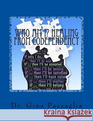 Who Am I? Healing from Codependency: A Codependency Recovery Workbook Melinda Fuson Gina Pazzaglia 9781548226428 Createspace Independent Publishing Platform - książka