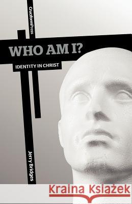 Who Am I?: Identity in Christ Bridges, Jerry 9781936760473 Cruciform Press - książka