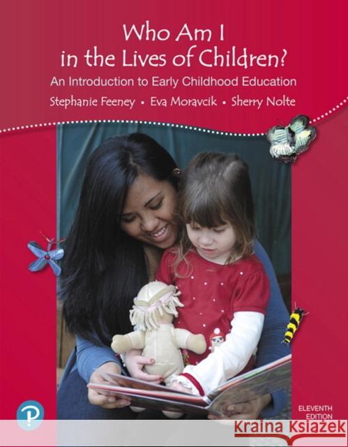 Who Am I in the Lives of Children? an Introduction to Early Childhood Education Feeney, Stephanie 9780134737249 Pearson Education (US) - książka