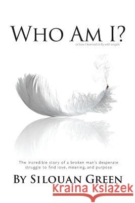 Who Am I? or how i learned to fly with angels Green, Silouan 9780615720913 Everon LLC - książka