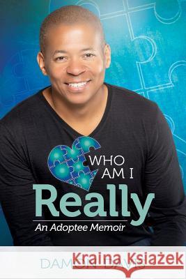 Who Am I Really: An Adoptee Memoir Damon Davis 9780997948363 Jabez Publishing House - książka