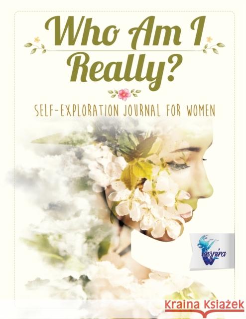 Who Am I Really? Self-Exploration Journal for Women Inspira Journals, Planners &. Notebooks 9781645212010 Inspira Journals, Planners & Notebooks - książka