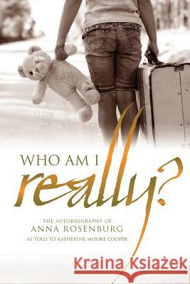 Who am I Really?: The Autobiography of Anna Rosenburg Anna Rosenburg, Katherine Moore Cooper, Chris Newton 9781908223357 Mereo Books - książka