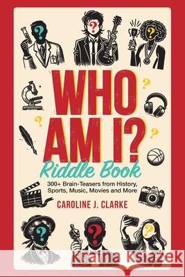 WHO AM I? Riddle Book Caroline J. Clarke 9781764410106 Griffin Games Press - książka