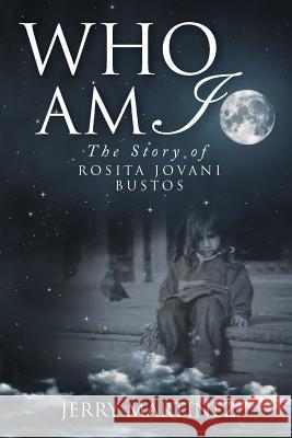 Who Am I: The Story of Rosita Jovani Bustos Jerry Martinez 9781640966833 Newman Springs Publishing, Inc. - książka