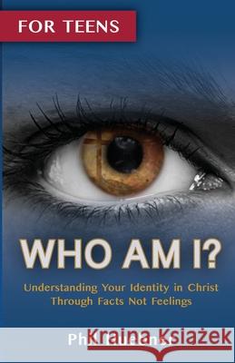 Who Am I?: Understanding Your Identity in Christ Through Facts Not Feelings Huebner, Phil 9781716563492 Lulu.com - książka