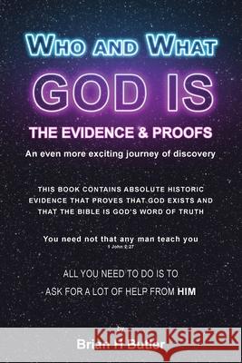 Who and What God Is: The Evidence and Proofs Brian H Butler 9780645404234 Brian H. Butler - książka