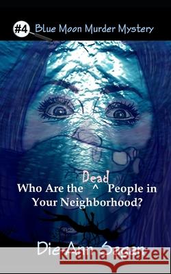 Who are the Dead People in Your Neighborhood? Die-Ann Sagan 9781791329280 Independently Published - książka