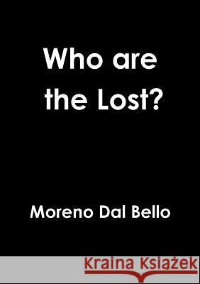 Who are the Lost? Dal Bello, Moreno 9781326472993 Lulu.com - książka