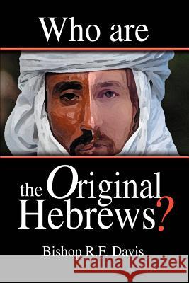Who Are The Original Hebrews? Bishop R. F. Davis 9780595403554 iUniverse - książka