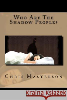 Who Are The Shadow People? Masterson, Chris 9781469945446 Createspace - książka