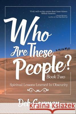 Who Are These People-Book Two: Spiritual Lessons Learned in Obscurity Deb Gorman Dori Harrell Emilie Hendryx 9780997958737 Debo Publishing - książka