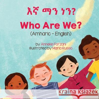 Who Are We? (Amharic-English) Anneke Forzani Dawit Hail Maria Russo 9781636850221 Language Lizard, LLC - książka