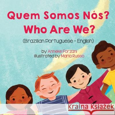 Who Are We? (Brazilian Portuguese-English): Quem Somos Nós? Forzani, Anneke 9781636850474 Language Lizard, LLC - książka