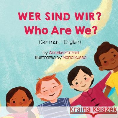 Who Are We? (German-English): Wer Sind Wir? Anneke Forzani Andr 9781636850306 Language Lizard, LLC - książka