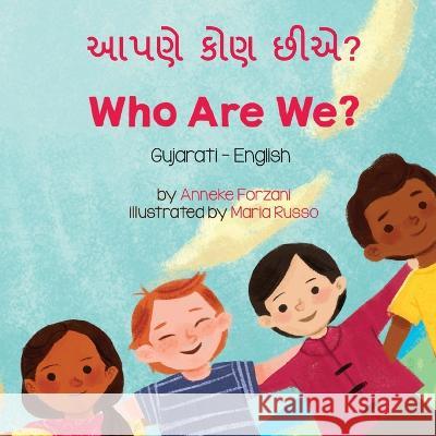 Who Are We? (Gujarati-English): આપણે કોણ છીએ? Anneke Forzani Maria Russo Mitesh Mandaliya 9781636854205 Language Lizard, LLC - książka