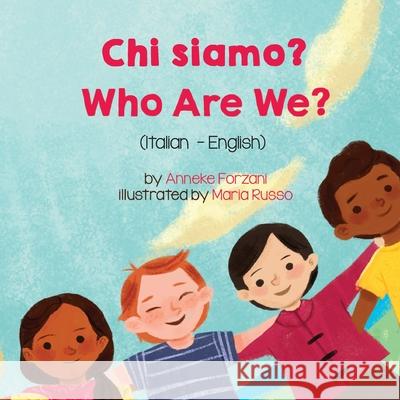 Who Are We? (Italian - English): Chi siamo? Anneke Forzani Maria Russo Isabella Cengarle 9781636851204 Language Lizard, LLC - książka