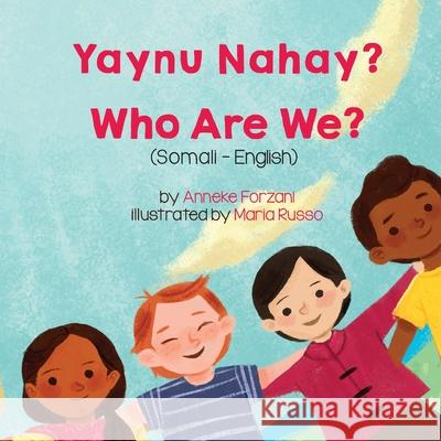 Who Are We? (Somali-English): Yaynu Nahay? Anneke Forzani Maria Russo Mustafa Mohamed 9781636850719 Language Lizard, LLC - książka