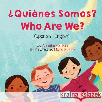 Who Are We? (Spanish-English): ¿Quiénes Somos? Anneke Forzani, Maria Russo, Laura Gomez 9781636850184 Language Lizard, LLC - książka