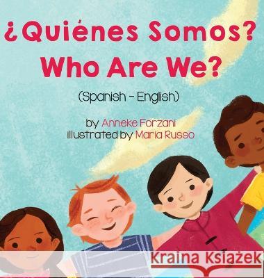 Who Are We? (Spanish-English): ¿Quiénes Somos? Anneke Forzani, Maria Russo, Laura Gomez 9781636852928 Language Lizard, LLC - książka