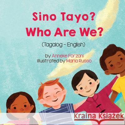 Who Are We? (Tagalog-English) Sino Tayo? Anneke Forzani Maria Russo Ma Magdalena Lava 9781636850580 Language Lizard, LLC - książka