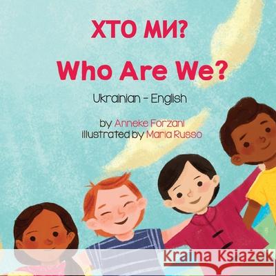 Who Are We? (Ukrainian-English): ХТО МИ? Forzani, Anneke 9781636851402 Language Lizard, LLC - książka