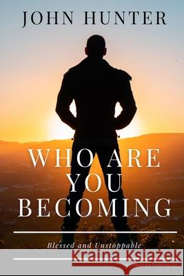 Who Are You Becoming: Blessed and Unstoppable Daphne Taylor Street John David Hunter 9780578887128 Next Level Motivators - książka