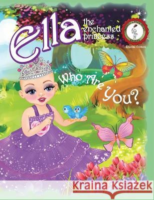 Who Are You?: Ella The Enchanted Princess Rosaria L. Calafati Helen M. Gurrera-Velez Rosaria L. Calafati 9781799039662 Independently Published - książka