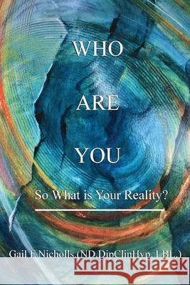 Who Are You: So What is Your Reality? Gail Nicholls 9781951193966 Folioavenue Publishing Service - książka