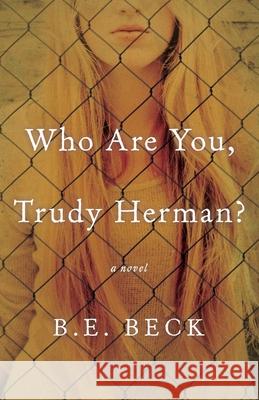 Who Are You, Trudy Herman? B. E. Beck 9781631523779 She Writes Press - książka