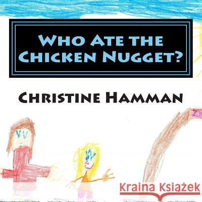 Who Ate the Chicken Nugget? Christine Hamman Christine Hamman 9781502734372 Createspace - książka