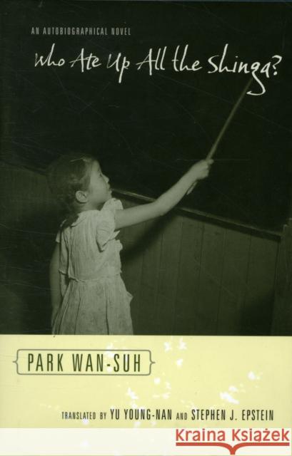 Who Ate Up All the Shinga?: An Autobiographical Novel Park, Wan-Suh 9780231148986  - książka