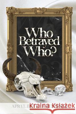 Who Betrayed Who Apryl Butler-Bennings 9781940681092 Imagery Publishing - książka