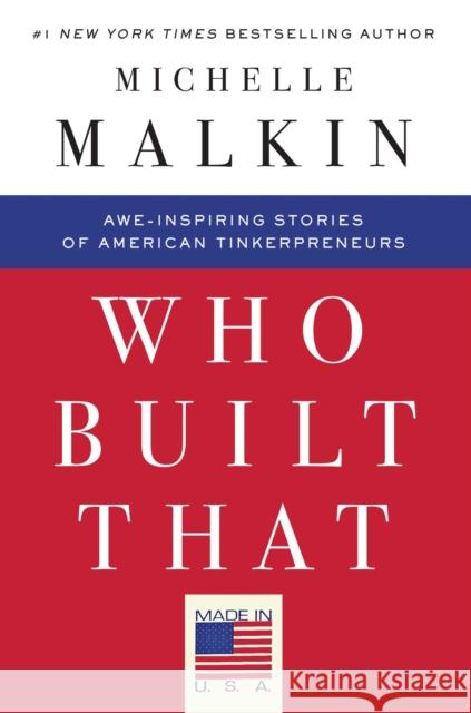 Who Built That: Awe-Inspiring Stories of American Tinkerpreneurs Michelle Malkin 9781501130830 Mercury Ink - książka