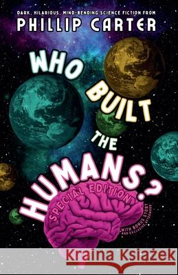 Who Built The Humans: Special Edition Phillip Carter 9781838112172 Halfplanet Press - książka