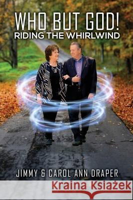 Who But God! Riding the Whirlwind Jimmy Draper Carol Ann Draper 9781586950149 Jimmy Draper - książka